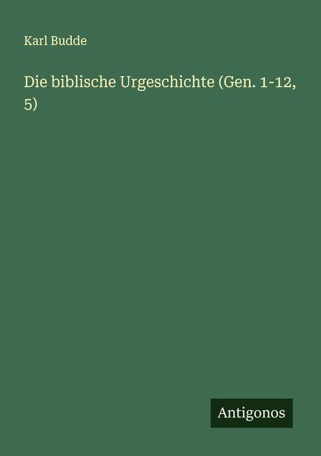 Karl Budde: Die biblische Urgeschichte (Gen. 1-12, 5), Buch