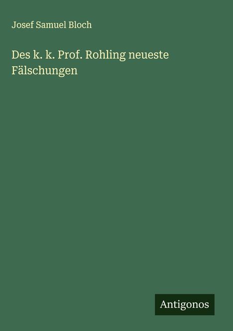 Josef Samuel Bloch: Des k. k. Prof. Rohling neueste Fälschungen, Buch