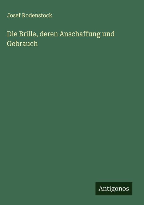 Josef Rodenstock: Die Brille, deren Anschaffung und Gebrauch, Buch