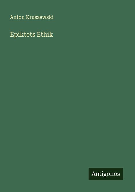 Anton Kruszewski: Epiktets Ethik, Buch