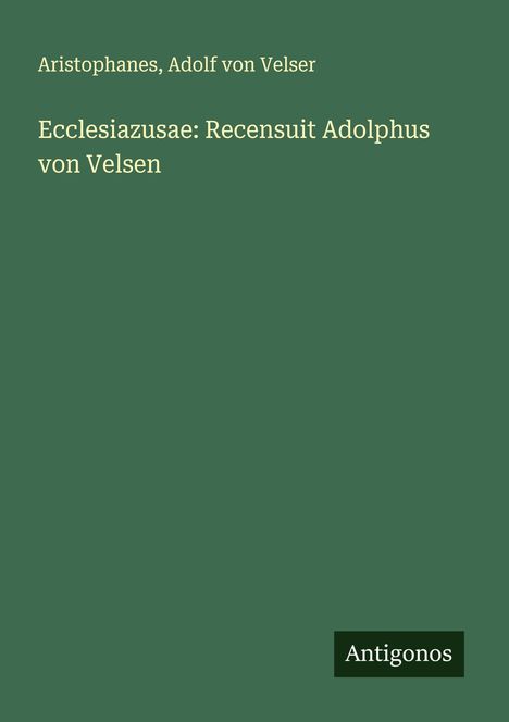 Aristophanes: Ecclesiazusae: Recensuit Adolphus von Velsen, Buch