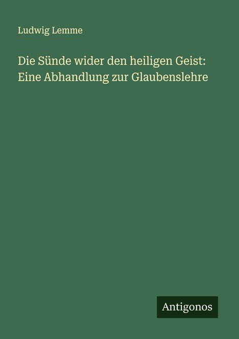 Ludwig Lemme: Die Sünde wider den heiligen Geist: Eine Abhandlung zur Glaubenslehre, Buch