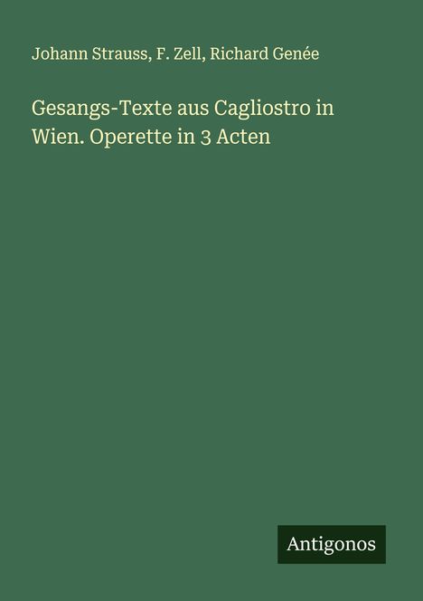 Johann Strauss: Gesangs-Texte aus Cagliostro in Wien. Operette in 3 Acten, Buch