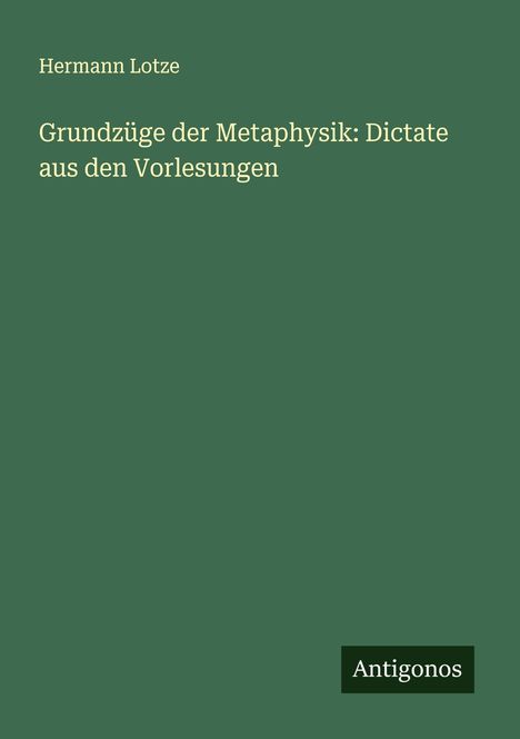 Hermann Lotze: Grundzüge der Metaphysik: Dictate aus den Vorlesungen, Buch