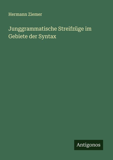 Hermann Ziemer: Junggrammatische Streifzüge im Gebiete der Syntax, Buch