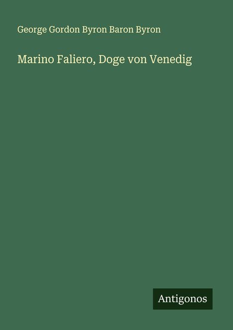 George Gordon Byron Baron Byron: Marino Faliero, Doge von Venedig, Buch