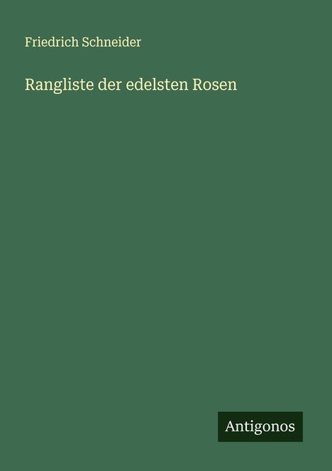 Friedrich Schneider (1786-1853): Rangliste der edelsten Rosen, Buch