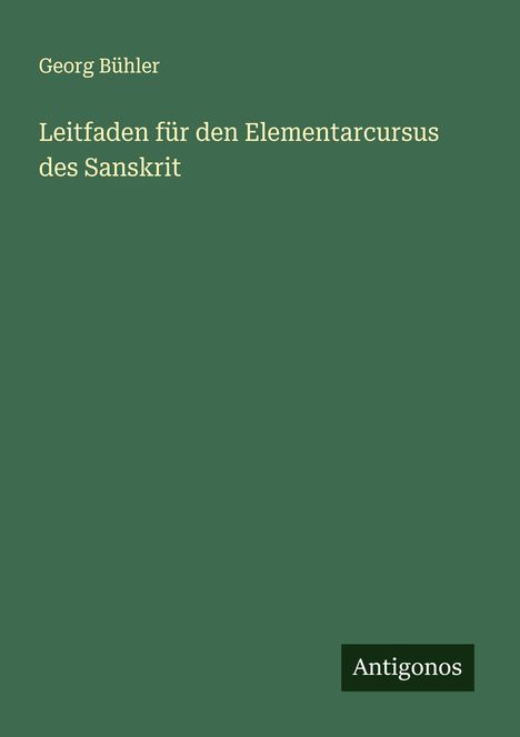 Georg Bühler: Leitfaden für den Elementarcursus des Sanskrit, Buch