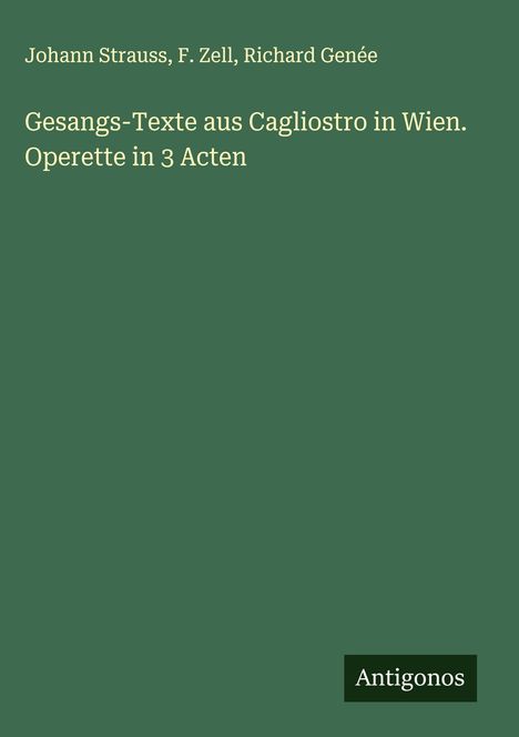 Johann Strauss: Gesangs-Texte aus Cagliostro in Wien. Operette in 3 Acten, Buch