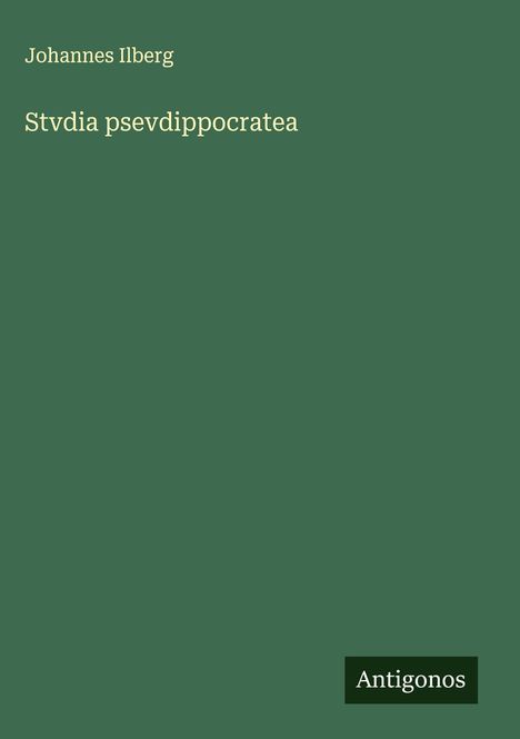 Johannes Ilberg: Stvdia psevdippocratea, Buch