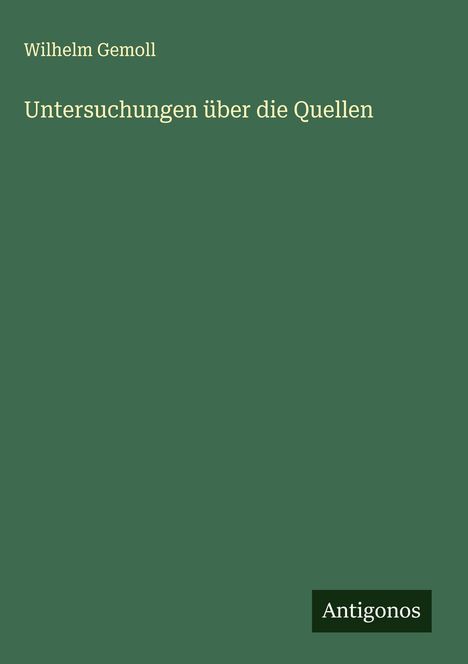 Wilhelm Gemoll: Untersuchungen über die Quellen, Buch