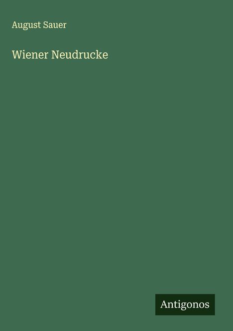 August Sauer: Wiener Neudrucke, Buch