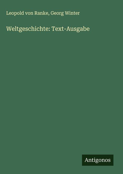 Leopold von Ranke: Weltgeschichte: Text-Ausgabe, Buch