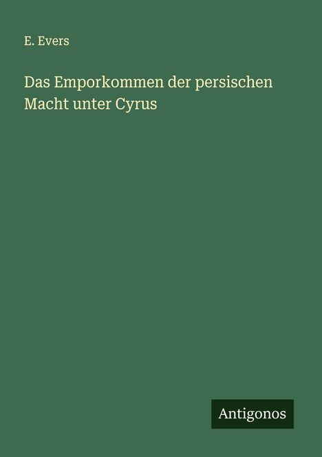 E. Evers: Das Emporkommen der persischen Macht unter Cyrus, Buch