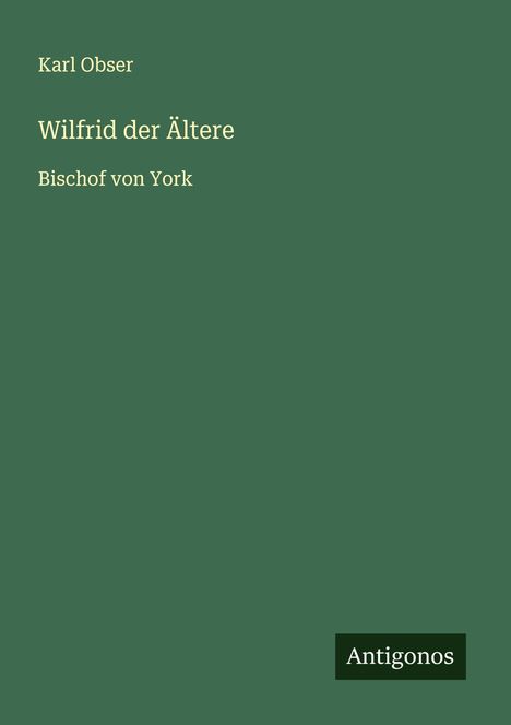 Karl Obser: Wilfrid der Ältere, Buch
