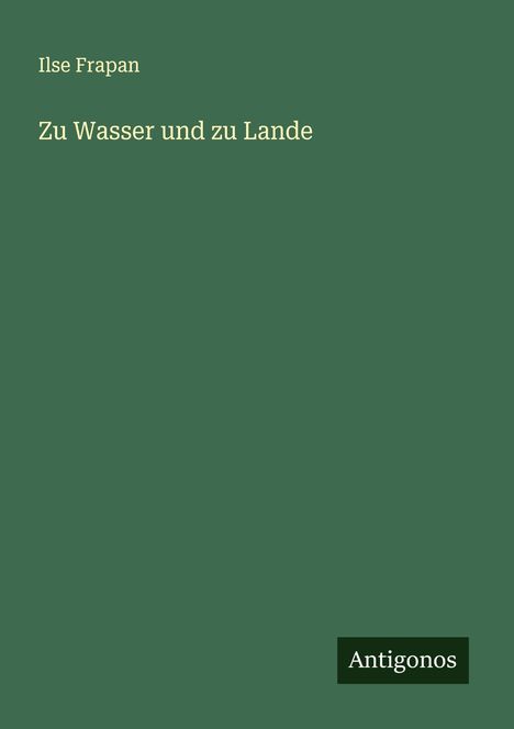 Ilse Frapan: Zu Wasser und zu Lande, Buch