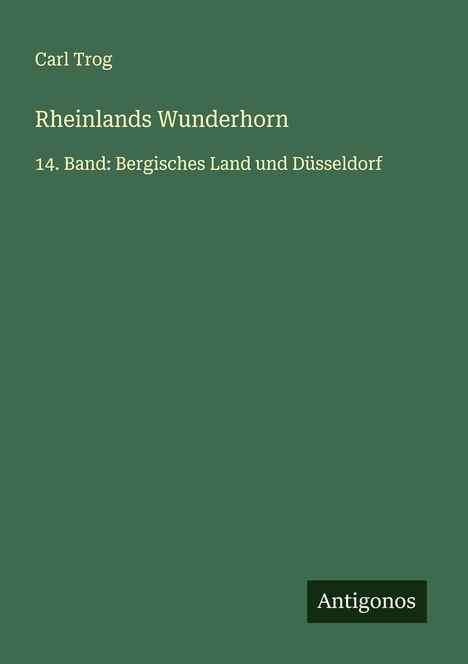 Carl Trog: Rheinlands Wunderhorn, Buch