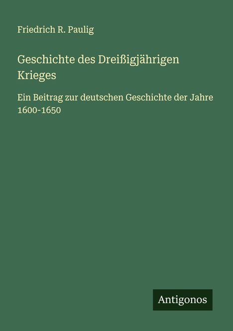 Friedrich R. Paulig: Geschichte des Dreißigjährigen Krieges, Buch