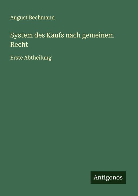 August Bechmann: System des Kaufs nach gemeinem Recht, Buch