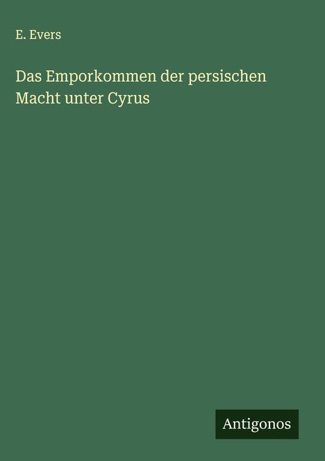 E. Evers: Das Emporkommen der persischen Macht unter Cyrus, Buch