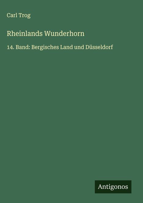 Carl Trog: Rheinlands Wunderhorn, Buch