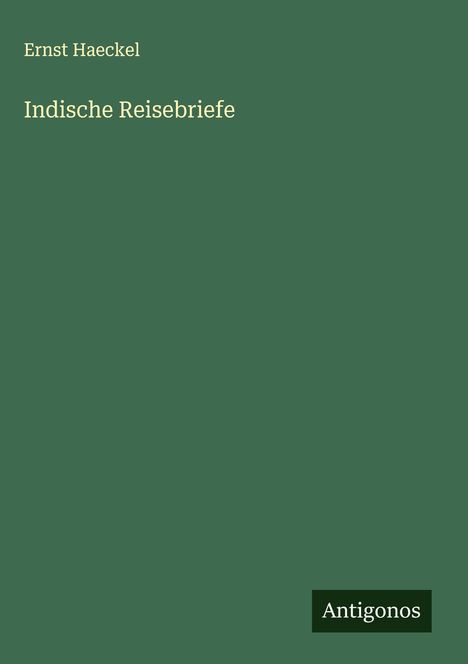 Ernst Haeckel: Indische Reisebriefe, Buch