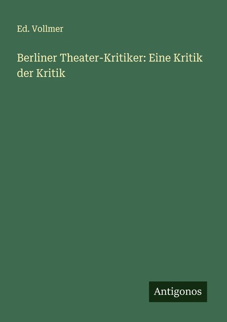 Ed. Vollmer: Berliner Theater-Kritiker: Eine Kritik der Kritik, Buch