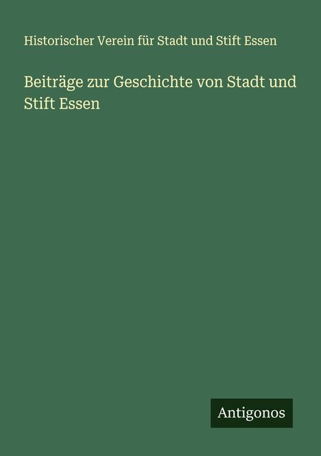 Historischer Verein für Stadt und Stift Essen: Beiträge zur Geschichte von Stadt und Stift Essen, Buch