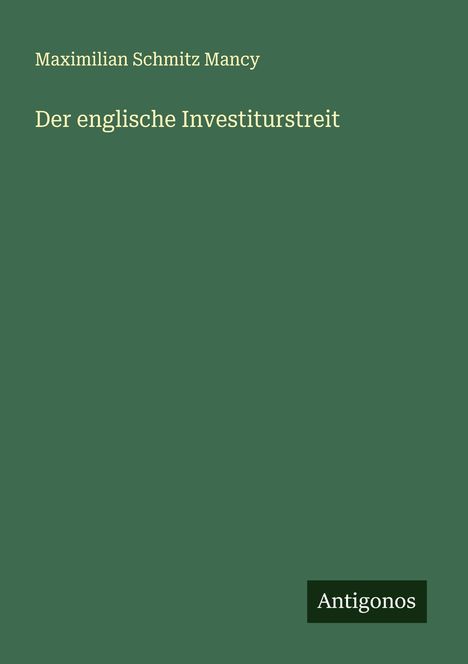 Maximilian Schmitz Mancy: Der englische Investiturstreit, Buch