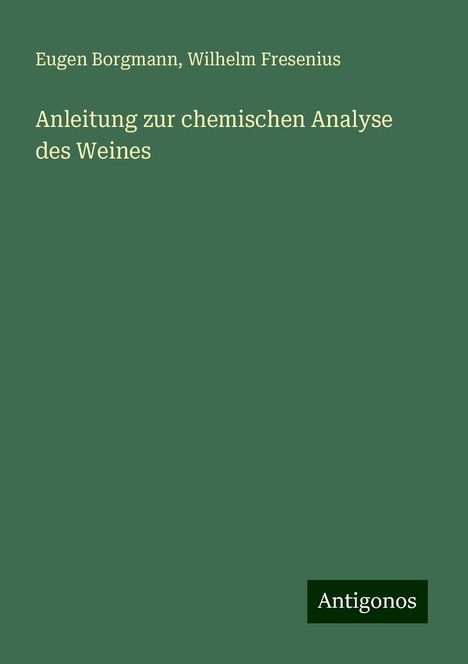 Eugen Borgmann: Anleitung zur chemischen Analyse des Weines, Buch