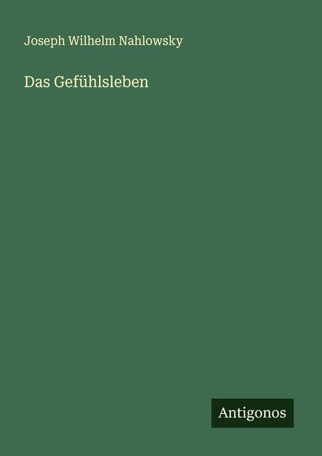 Joseph Wilhelm Nahlowsky: Das Gefühlsleben, Buch