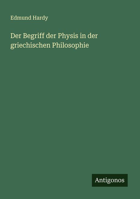 Edmund Hardy: Der Begriff der Physis in der griechischen Philosophie, Buch