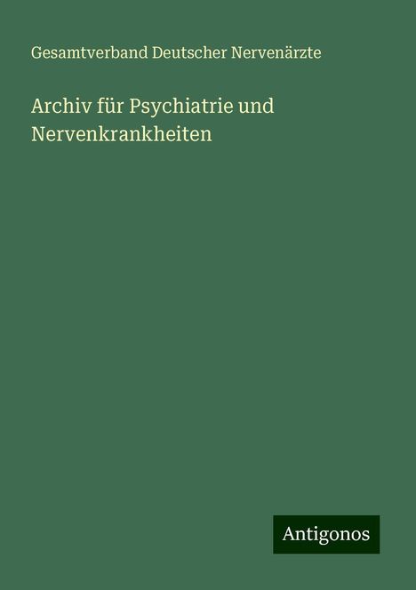 Gesamtverband Deutscher Nervenärzte: Archiv für Psychiatrie und Nervenkrankheiten, Buch