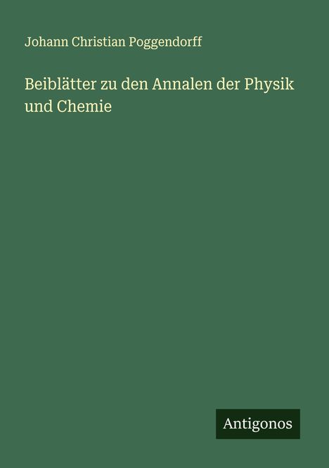 Johann Christian Poggendorff: Beiblätter zu den Annalen der Physik und Chemie, Buch