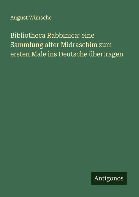 August Wünsche: Bibliotheca Rabbinica: eine Sammlung alter Midraschim zum ersten Male ins Deutsche übertragen, Buch
