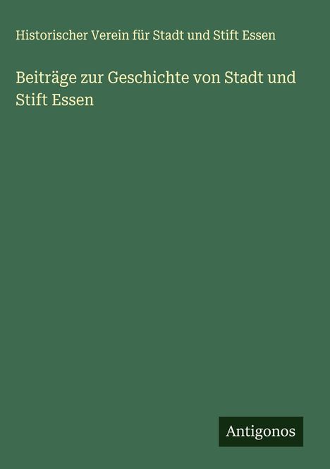 Historischer Verein für Stadt und Stift Essen: Beiträge zur Geschichte von Stadt und Stift Essen, Buch