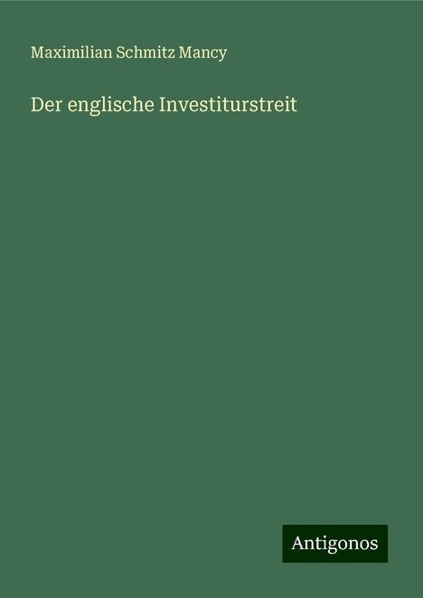 Maximilian Schmitz Mancy: Der englische Investiturstreit, Buch