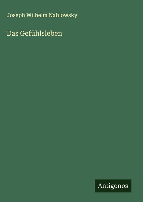 Joseph Wilhelm Nahlowsky: Das Gefühlsleben, Buch