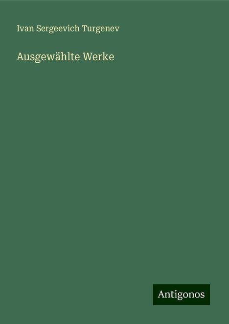 Ivan Sergeevich Turgenev: Ausgewählte Werke, Buch