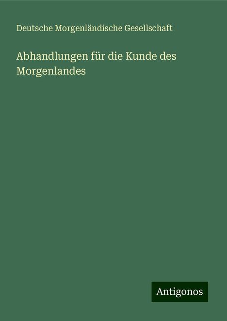 Deutsche Morgenländische Gesellschaft: Abhandlungen für die Kunde des Morgenlandes, Buch