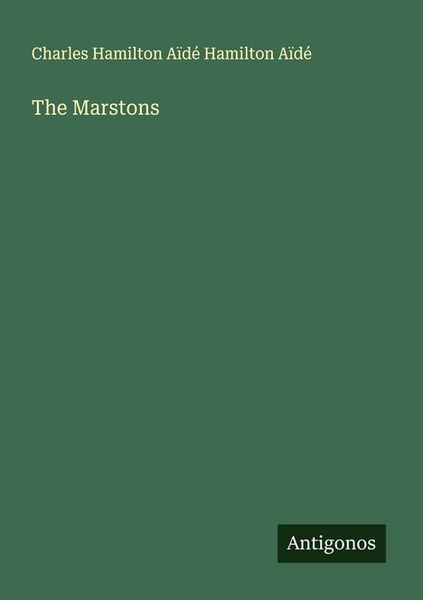Charles Hamilton Aïdé Hamilton Aïdé: The Marstons, Buch