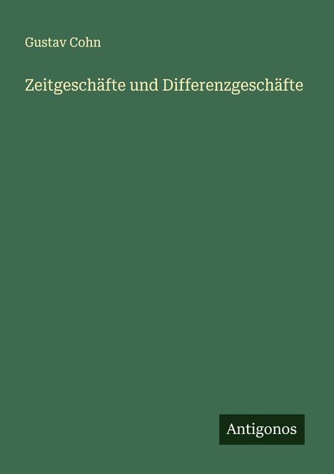 Gustav Cohn: Zeitgeschäfte und Differenzgeschäfte, Buch