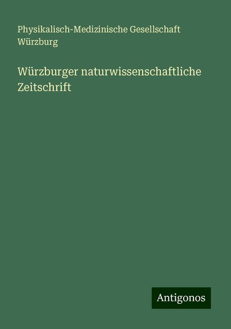 Physikalisch-Medizinische Gesellschaft Würzburg: Würzburger naturwissenschaftliche Zeitschrift, Buch