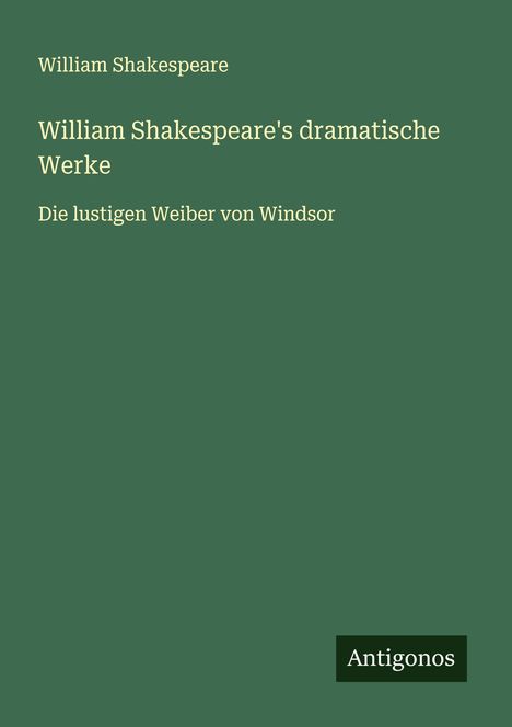 William Shakespeare: William Shakespeare's dramatische Werke, Buch