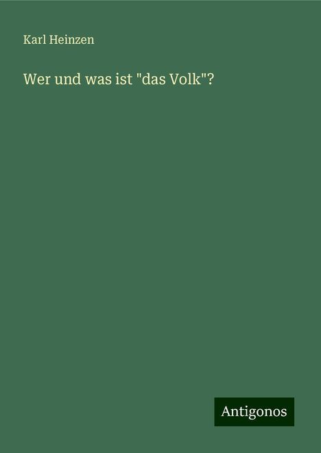 Karl Heinzen: Wer und was ist "das Volk"?, Buch