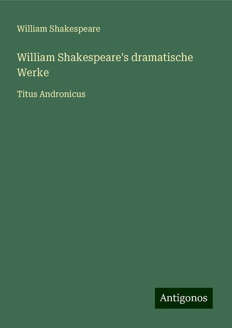 William Shakespeare: William Shakespeare's dramatische Werke, Buch