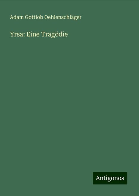 Adam Gottlob Oehlenschläger: Yrsa: Eine Tragödie, Buch