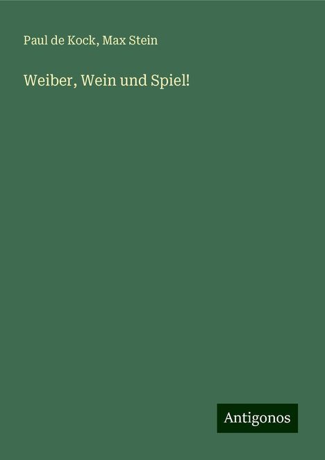 Paul De Kock: Weiber, Wein und Spiel!, Buch
