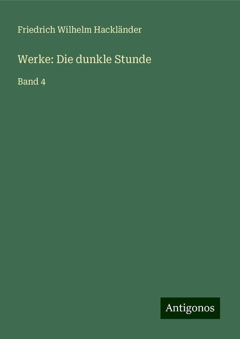 Friedrich Wilhelm Hackländer: Werke: Die dunkle Stunde, Buch