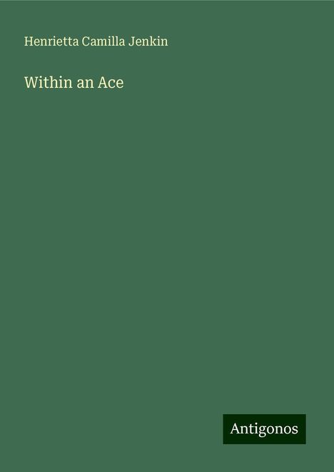 Henrietta Camilla Jenkin: Within an Ace, Buch